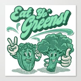 Eat yo greens! Canvas Print