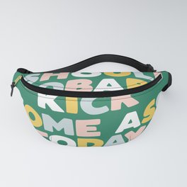 I Should Probably Kick Some Ass Today hand drawn type in pink green blue and white Fanny Pack | Graphicdesign, Modern, Curated, Midcentury, Quotes, Color, Boho, Rainbow, Motivation, Daily 