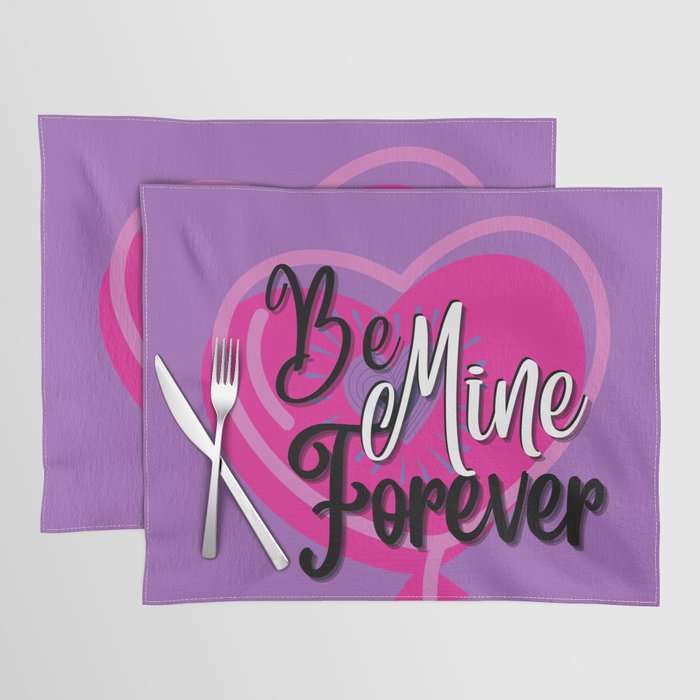Be mine forever  Placemat