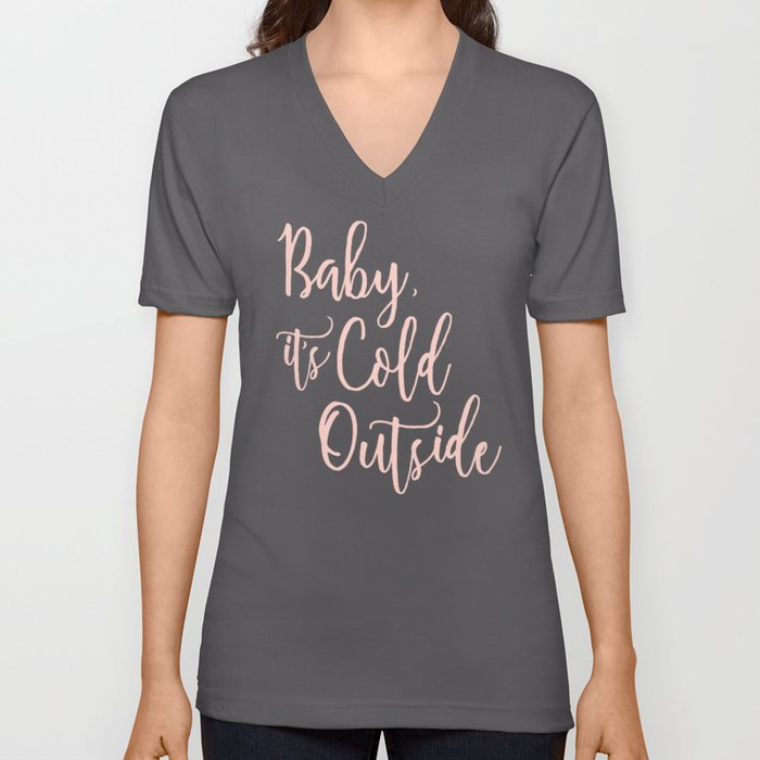 Baby It's Cold Outside Pink Print V Neck T Shirt