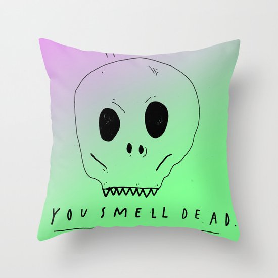 YOU SMELL BAD Throw Pillow