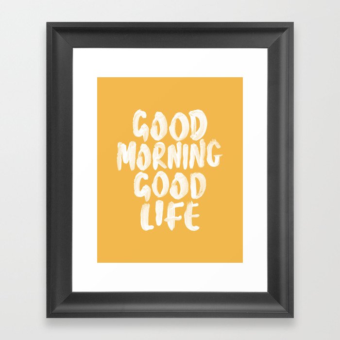 Good Morning Good Life Framed Art Print
