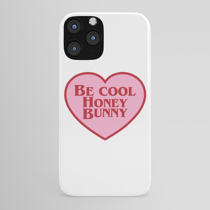 Be Cool Honey Bunny, Funny Saying iPhone Case