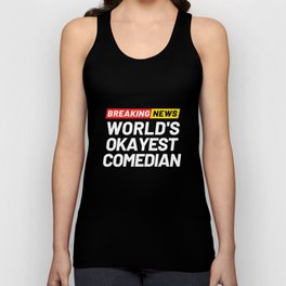 Breaking News World's Okayest Comedian Meaning Comedian Tank Top