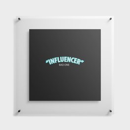 The social media influencer. In a bad way! Floating Acrylic Print