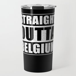 Straight Outta Belgium Travel Mug