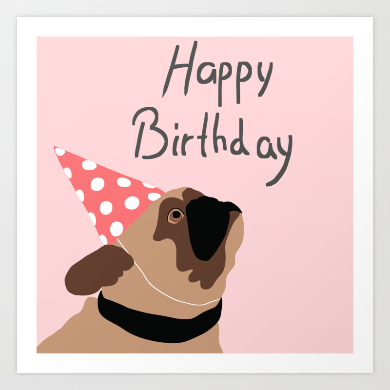 Happy Birthday Pug Flat Graphic Art Print by dakinisa | Society6