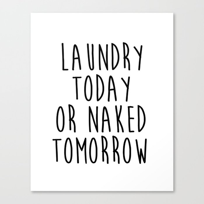 Printable Art Laundry Today Or Naked Tomorrow Print Funny Wall