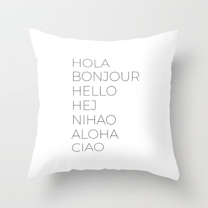 Hola Bonjour Hello Hej Nihao Aloha Ciao Throw Pillow