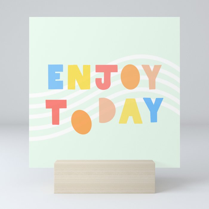 Enjoy Today. Mini Art Print