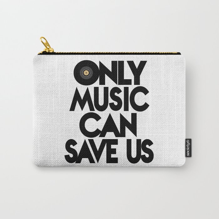 Only Music Can Save Us - Black  White Carry-All Pouch