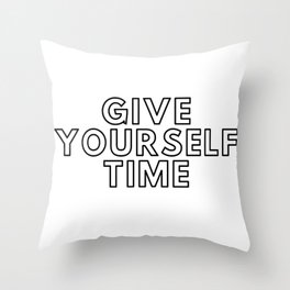 Give Yourself Time Throw Pillow