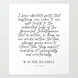 19 Walter Russell quotes  220607 I have absolute faith that anything can come to one who trusts to the unlimited help of the Universal Intelligence  Art Print | Graphicdesign, Literature, Manifesting, Spiritual, Motivate, Quotes, Manifest, Quote, Lawofattraction, Poet 