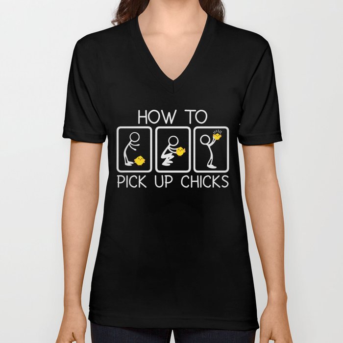 How to Pick up Chicks Funny Sarcastic Sarcasm Joke V Neck T Shirt