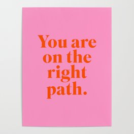 You are on the righ path Poster