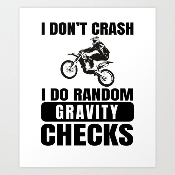 Dirt Bike Motocross I Do Random Gravity Checks Art Print By Estellestarsshop Society6