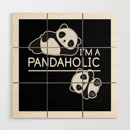 I Am A Pandaholic Panda Wood Wall Art