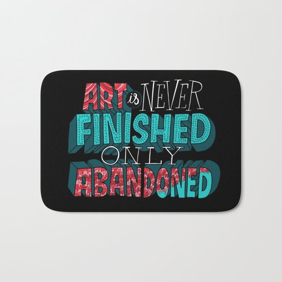 Art is Never Finished Only Abandoned Bath Mat