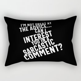 I'm Not Great At The Advice Can I Interest You In A Sarcastic Comment Rectangular Pillow