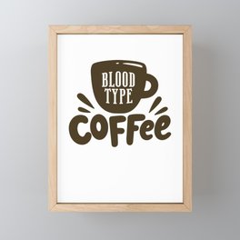 Blood Type Coffee, Coffee Lover Framed Mini Art Print