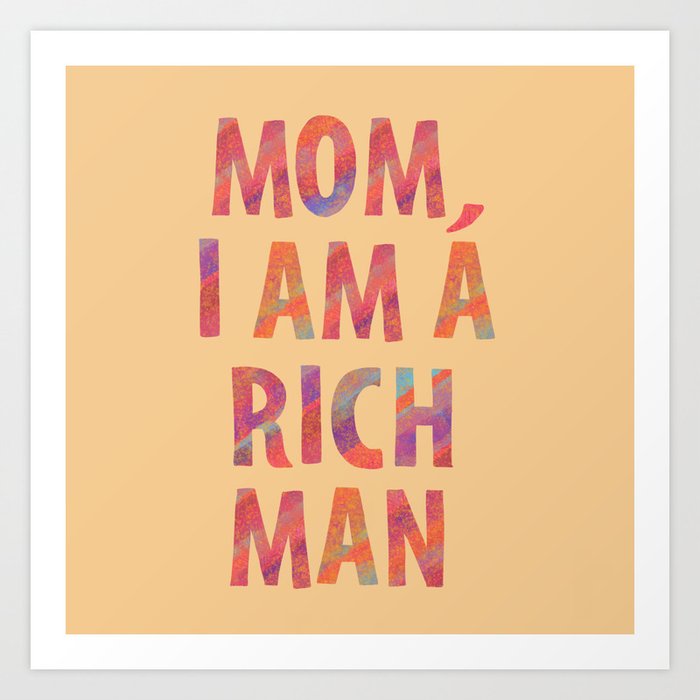 i am a rich man Art Print
