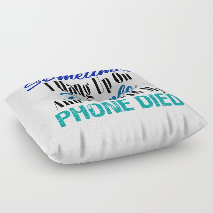 Hang Up Phone Died Funny Stupid People Sarcasm Meme Floor Pillow By Art Iculate Society6