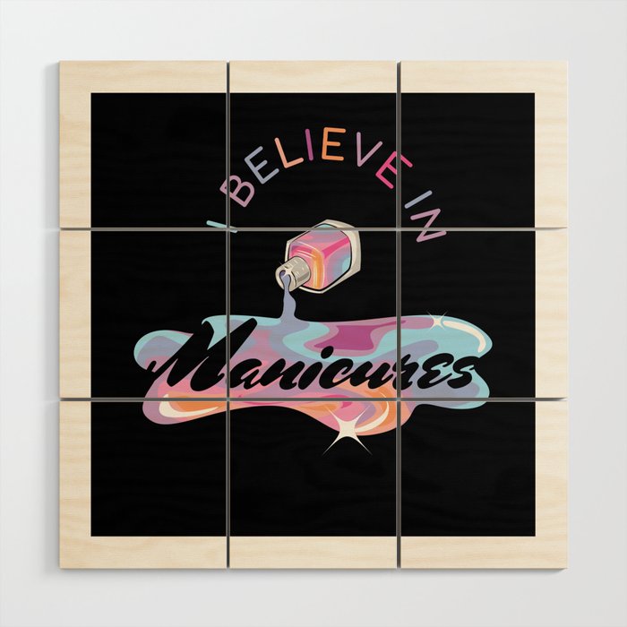 Believe In Manicures Nails Wood Wall Art