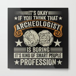 Archaeology Job Profession Work Archaeologist Metal Print | Excavation, Archaeologist, Discovery, Dig, Searching, Geologist, History, Profession, Ancient, Archaeological 