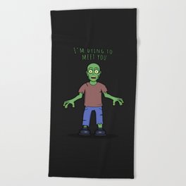 I'm dying to meet you Beach Towel