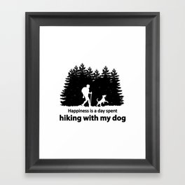 Happiness is a day spent hiking with my dog. Framed Art Print