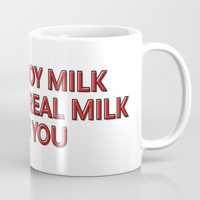 Drink Soy Milk Coffee Mug