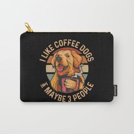 I like Coffee dogs and maybe 3 people, Funny Carry-All Pouch