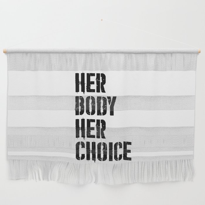 Her body her choice Wall Hanging