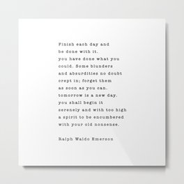 Ralph Waldo Emerson, Finish Each Day  Metal Print | Coffee, Inspire, Graphicdesign, Love, Strength, Inspirational, Christianquote, Slogan, Artist, Minimalist 