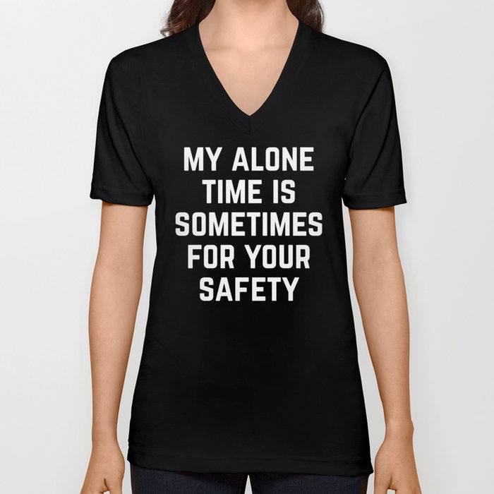Alone Time Funny Quote V Neck T Shirt