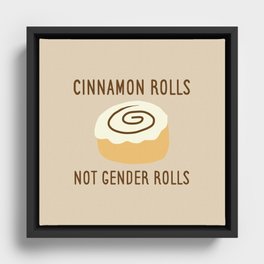 Cinnamon Rolls Not Gender Roles (Brown Background) Framed Canvas