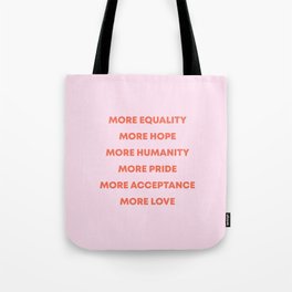 More Equality, Hope, Humanity, Pride, Acceptance, Love | Typography Tote Bag
