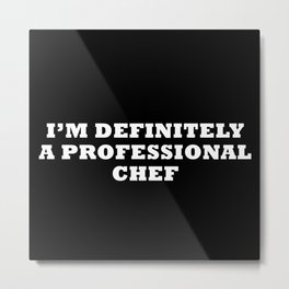 Professional Chef Quote Metal Print | Typography, Graphicdesign, Professional, Quote, Funny, Life, Cooking, Cook, Humour, Food 