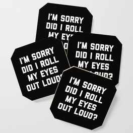 Roll My Eyes Out Loud Funny Sarcastic Quote Coaster