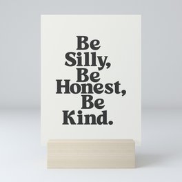 Be Silly Be Honest Be Kind Mini Art Print
