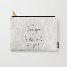 I Love You a Bushel and a Peck Carry-All Pouch