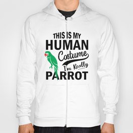 This Is My Human Costume I'm Really Parrot bw Hoody