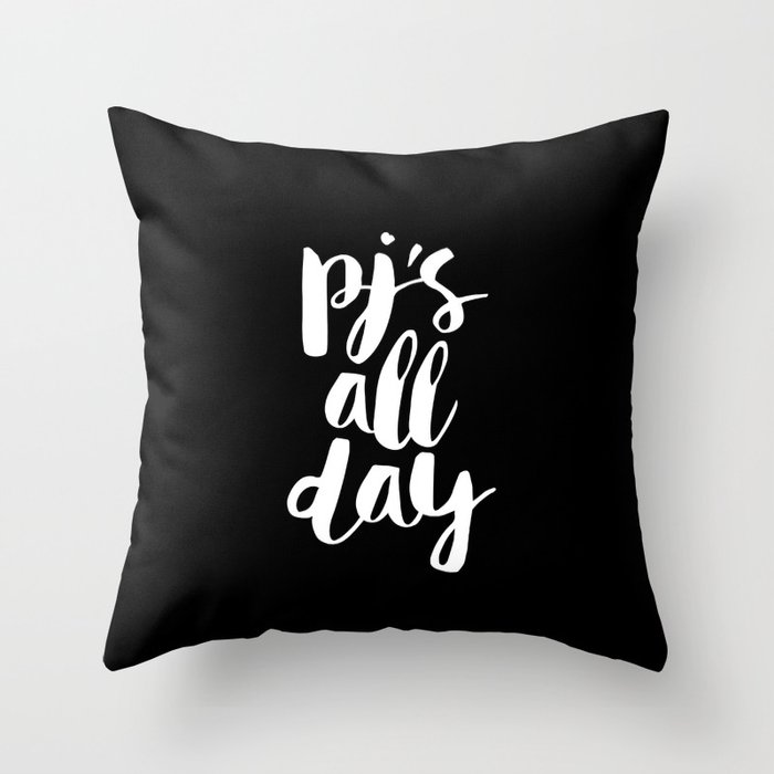 PJs All Day black and white modern typography quote bedroom poster wall art home decor Throw Pillow