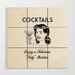 Cocktails Enjoy a Delicious "Dirty" Martini  Wood Wall Art