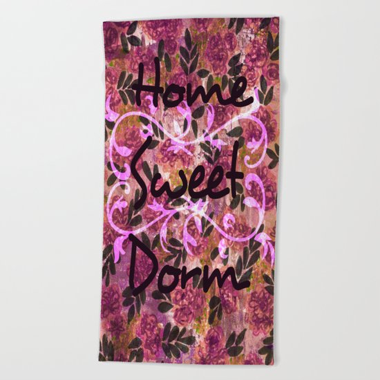 HOME SWEET DORM Colorful Floral Fine Art Trendy Typography Quote Feminine Pink Hipster Girly Cool Beach Towel