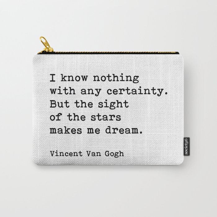 The Sight Of The Stars Makes Me Dream, Vincent Van Gogh Quote Carry-All Pouch