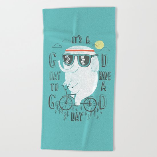 It's a good day to have a good day Beach Towel