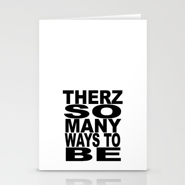 THERZ SO MANY WAYS TO BE Stationery Cards