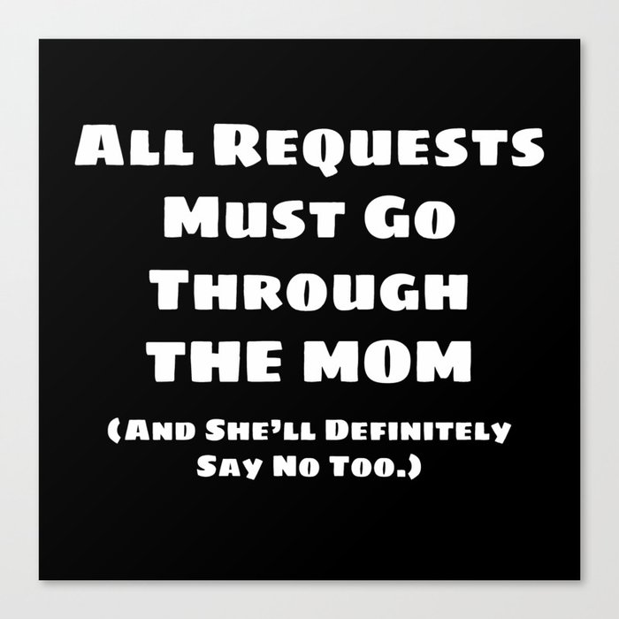 All Requests Mom Canvas Print