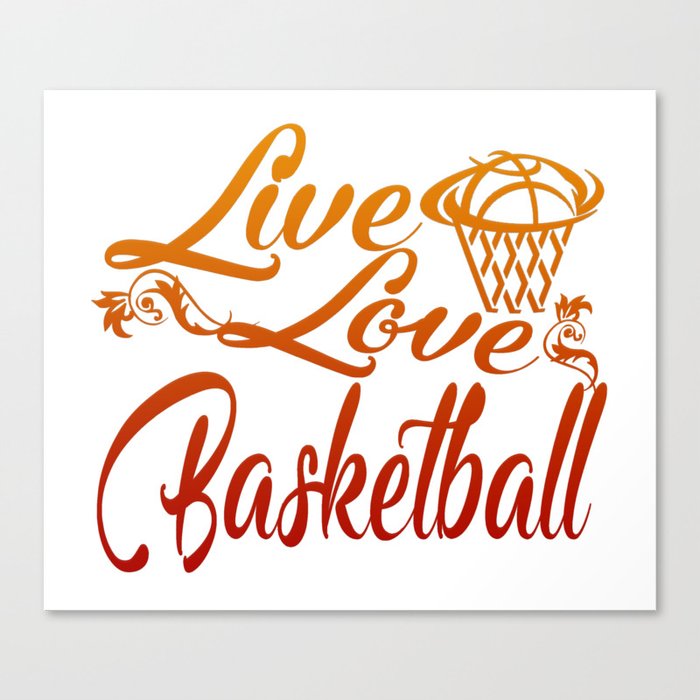 Live Love Basketball Canvas Print By Sophiafashion Society6